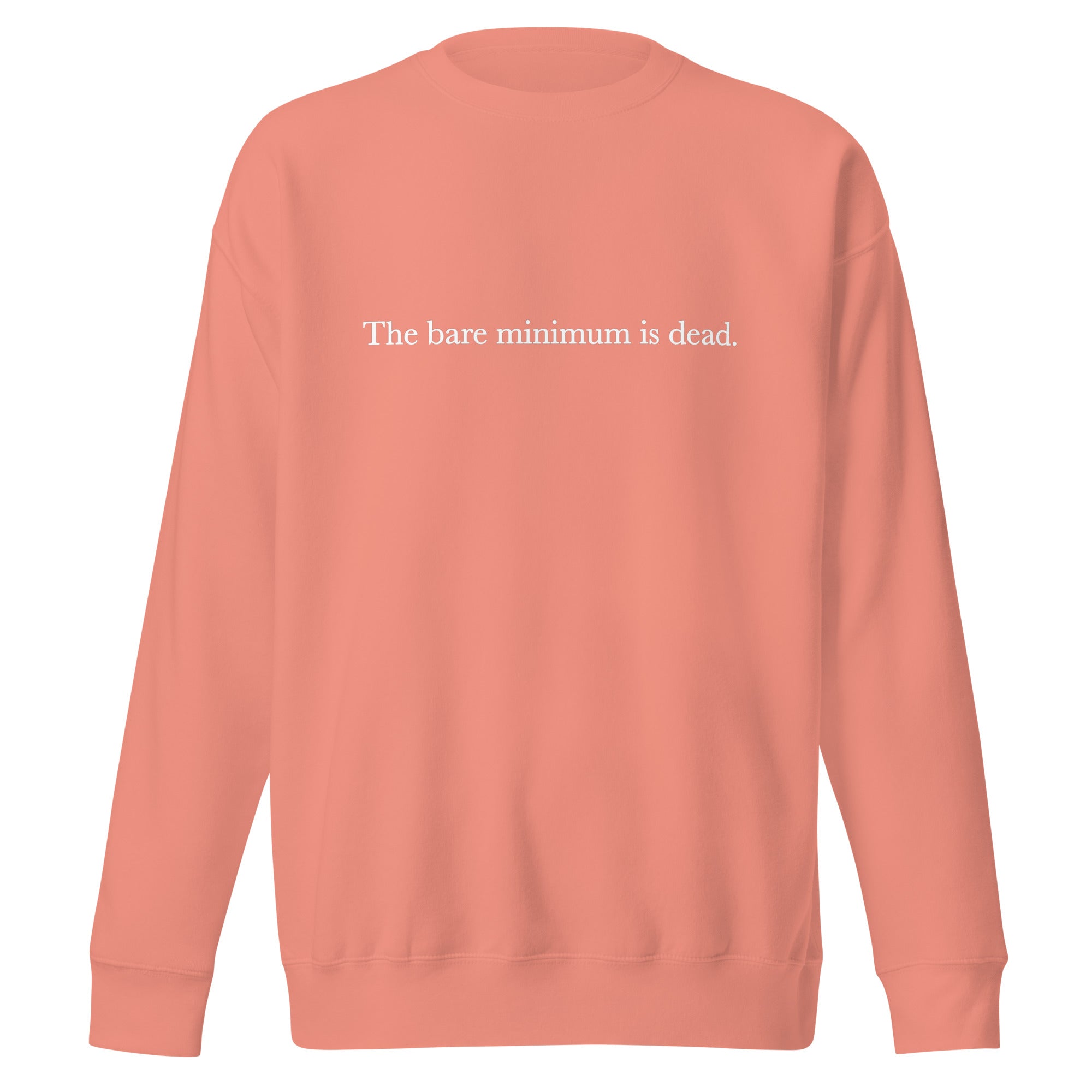 The Bare Minimum is Dead Unisex Premium Sweatshirt