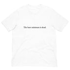 The Bare Minimum is Dead Unisex t-shirt - Aaronya Paints