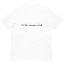 Load image into Gallery viewer, The Bare Minimum is Dead Unisex t-shirt - Aaronya Paints
