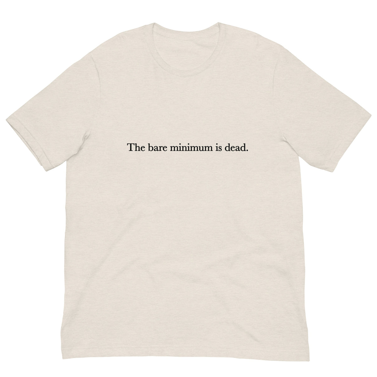 The Bare Minimum is Dead Unisex t-shirt - Aaronya Paints
