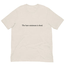 Load image into Gallery viewer, The Bare Minimum is Dead Unisex t-shirt - Aaronya Paints

